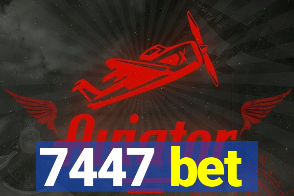 7447 bet